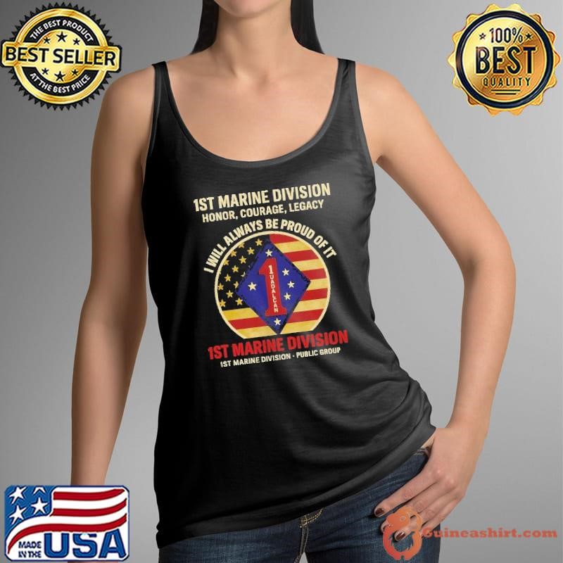 1st marine division honor courage legacy will always be proud of usa flag shirt