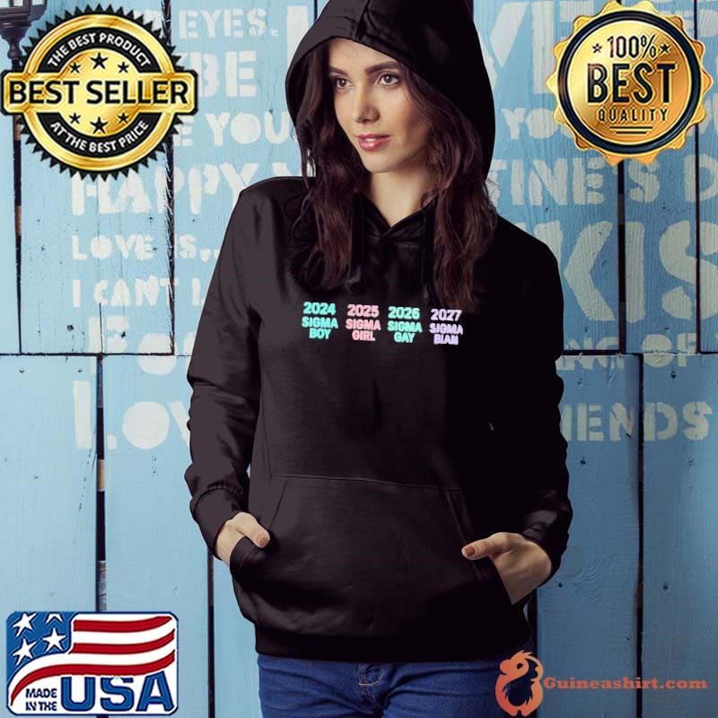 2024 Sigma Boy 2025 Sigma Girl 2026 Sigma Gay 2027 Sigma Bian Hoodie