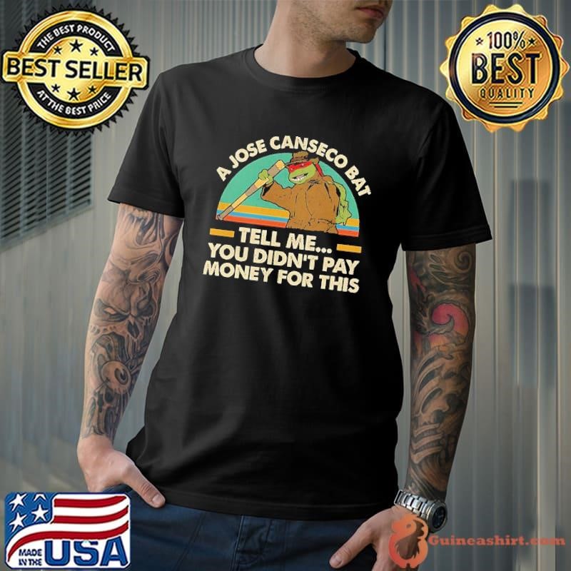 A Jose Canseco bat tell me you didn’t pay money for this Ninja vintage shirt