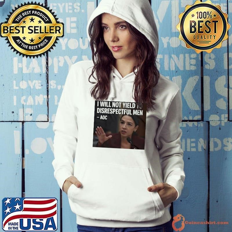 Alexandria Ocasio-Cortez I will not yield to disrespectful men AOC shirt