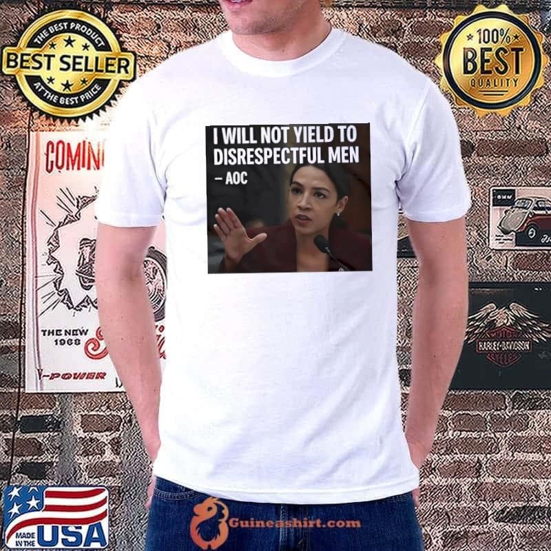 Alexandria Ocasio-Cortez I will not yield to disrespectful men AOC Unisex