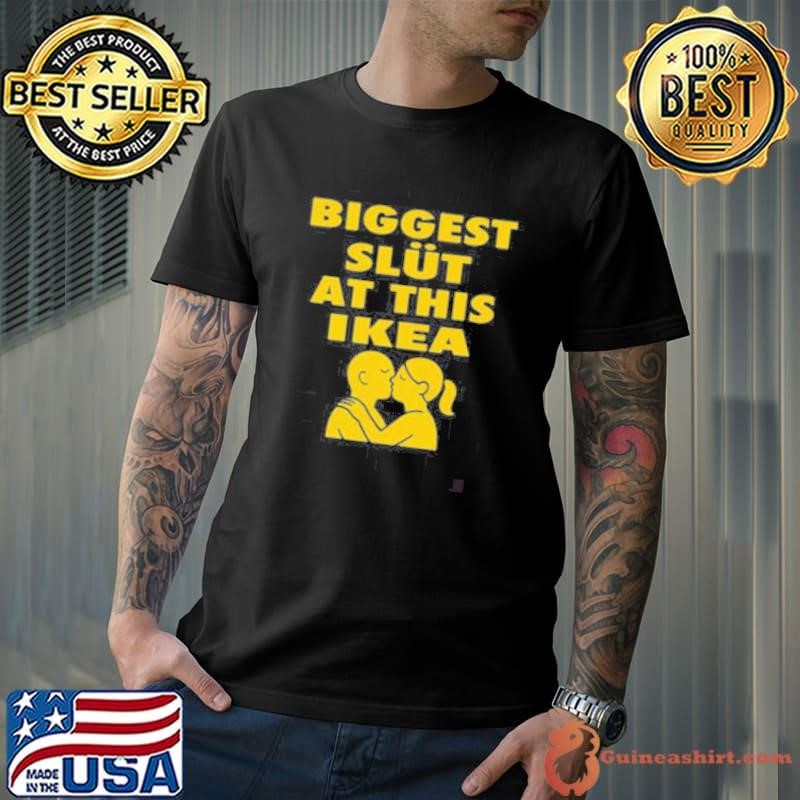 Biggest Slut At This Furniture Store Shirt