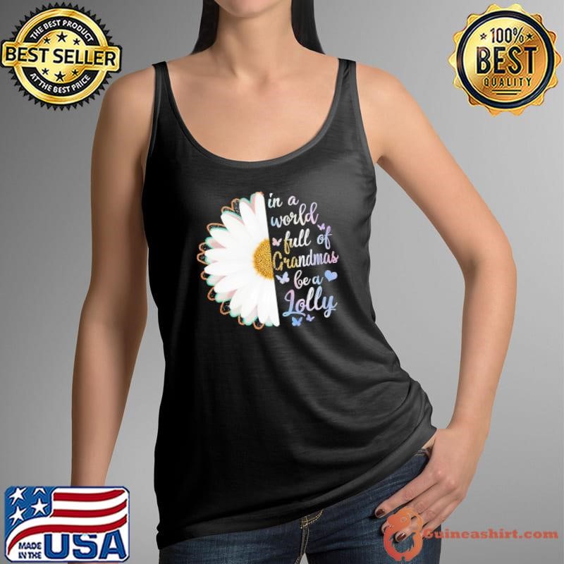 Daisy In A World Full Of Grandmas Be A Lolly T-Shirt