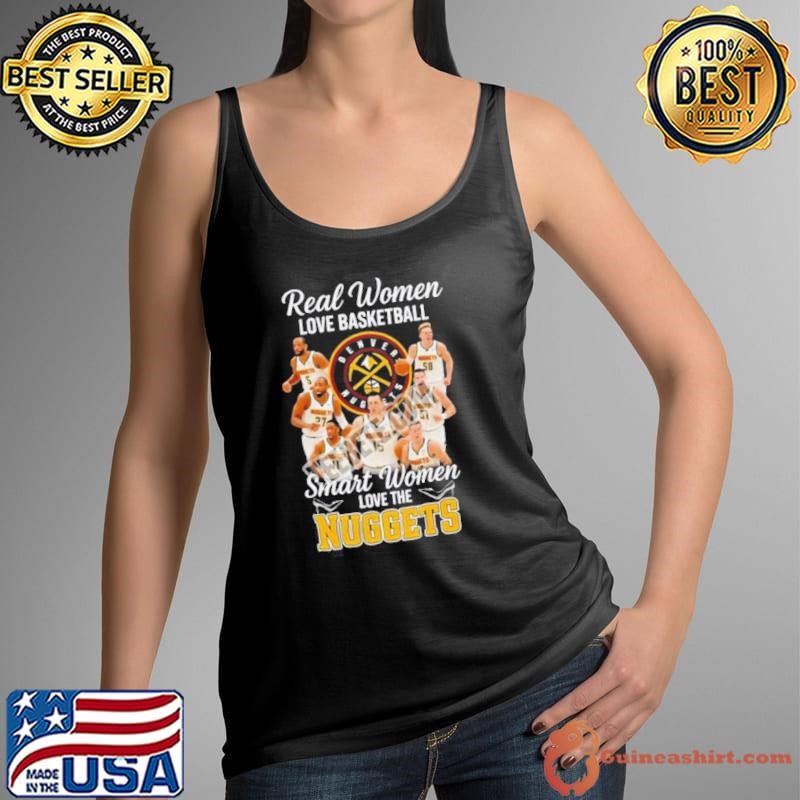 Denver Nuggets Real Women Love Basketball Shirt