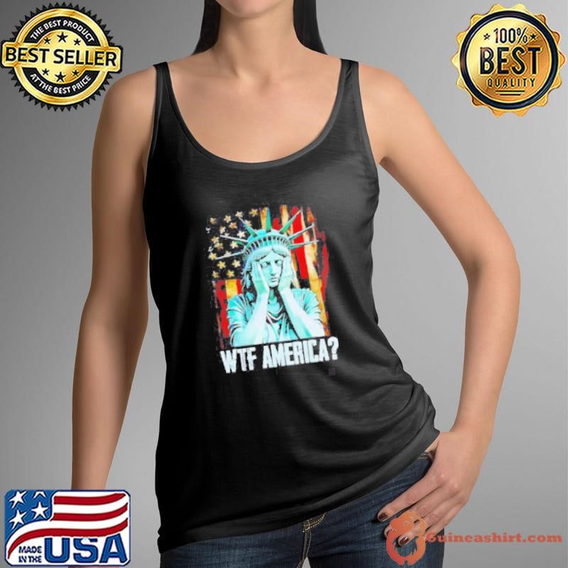 Disappointed Statue Of Liberty USA WTF American shirt