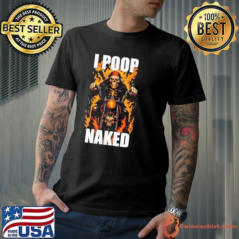 Ghost rider I poop naked shirt