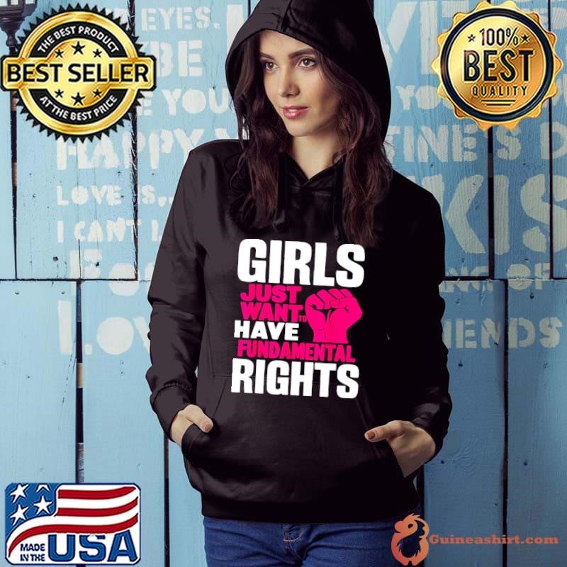 Girls just want to have fundamental rights fist strong Hoodie