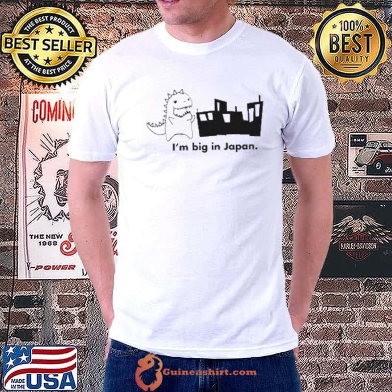 Godzilla I’m big in Japan Unisex