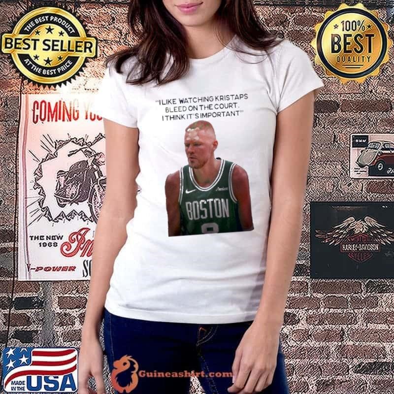 I Like Watching Kristaps Bleed On The Court I Think It’s Important Joe Mazzulla Head Coach shirt