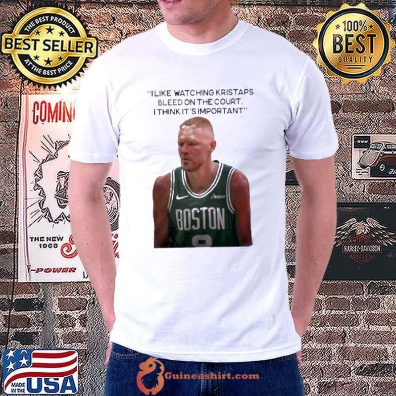 I Like Watching Kristaps Bleed On The Court I Think It’s Important Joe Mazzulla Head Coach Unisex