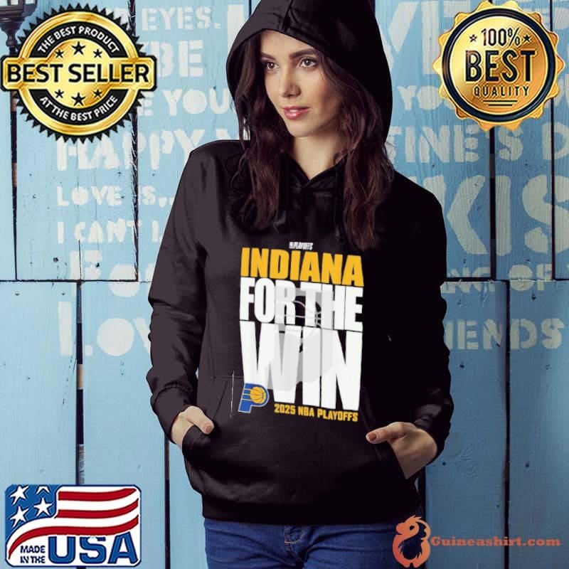 Indiana Pacers For The Win 2025 NBA Playoffs Hoodie