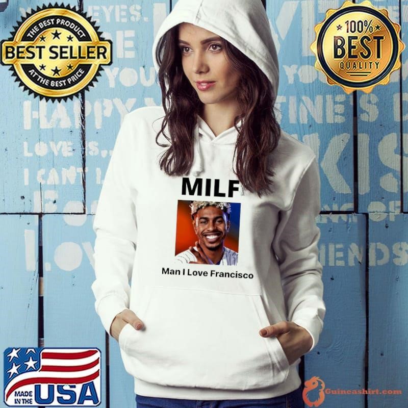 MILF Man I love Francisco Hoodie