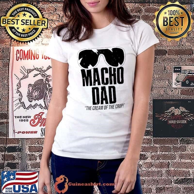 Macho dad the cream of the crop sunglasses shirt