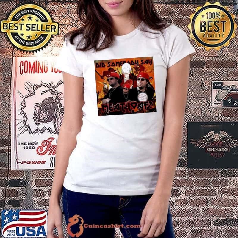 Meatloaf did somebody say shirt