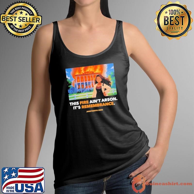 Nottoway plantation this fire ain’t arson it’s remembrance juneteenth 2025 shirt