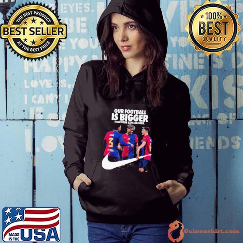 Our Football Is Bigger Than Your Expectations Nike x FC Barcelona La Liga Champions 2024 25 With 28 League Titles Won Hoodie