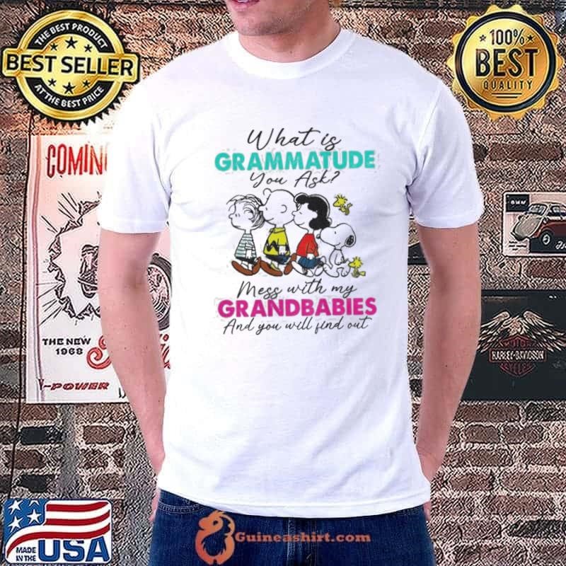 Peanuts characters what is grammatude you ask mess with my grandbabies Unisex