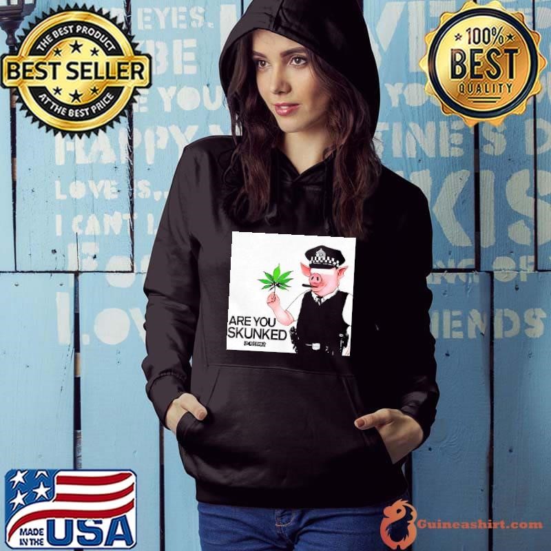 Pig police are you skunked cannabis Hoodie