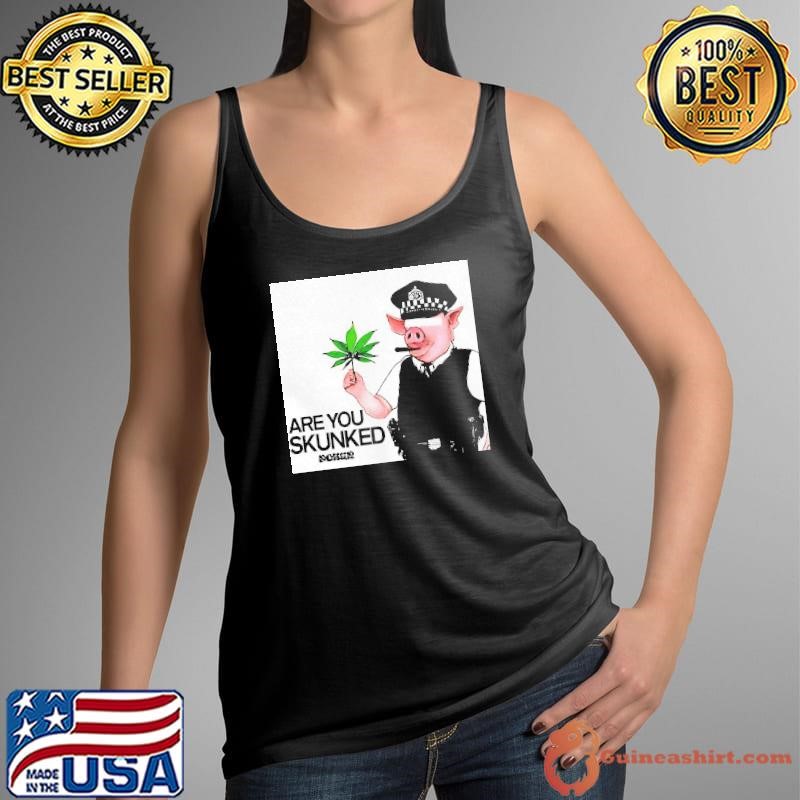 Pig police are you skunked cannabis Tank Top