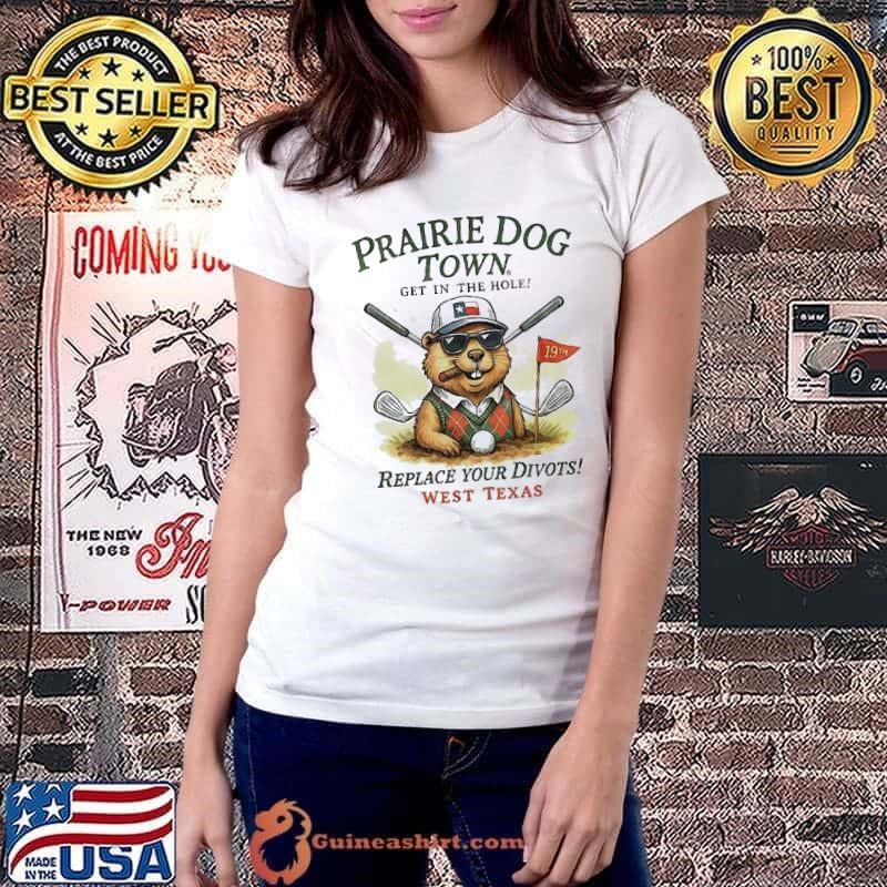 Prairie dog town replace your divots west Texas shirt