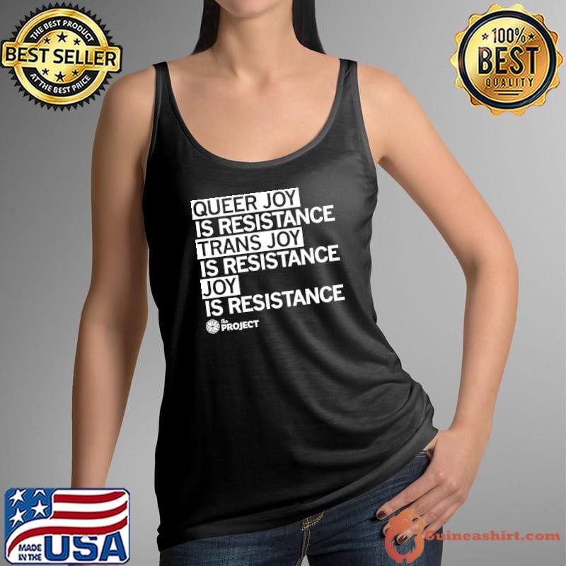 Queer Joy is resistance trans joy is resistance joy is resistance shirt