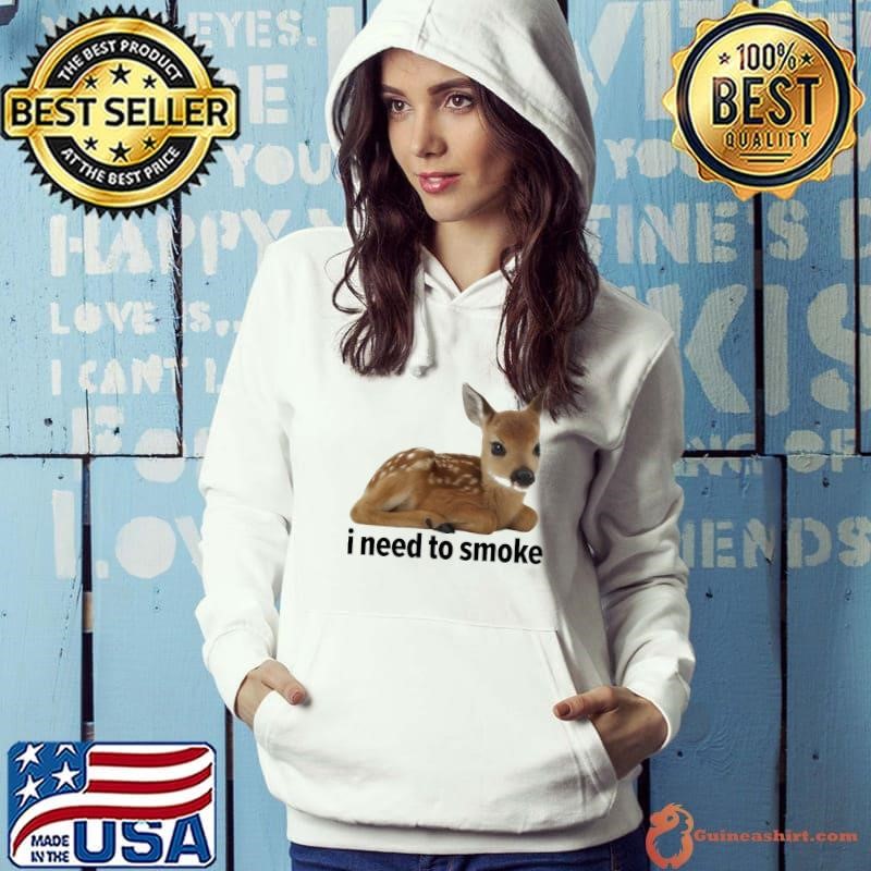 Roe deer I need to smoke Hoodie