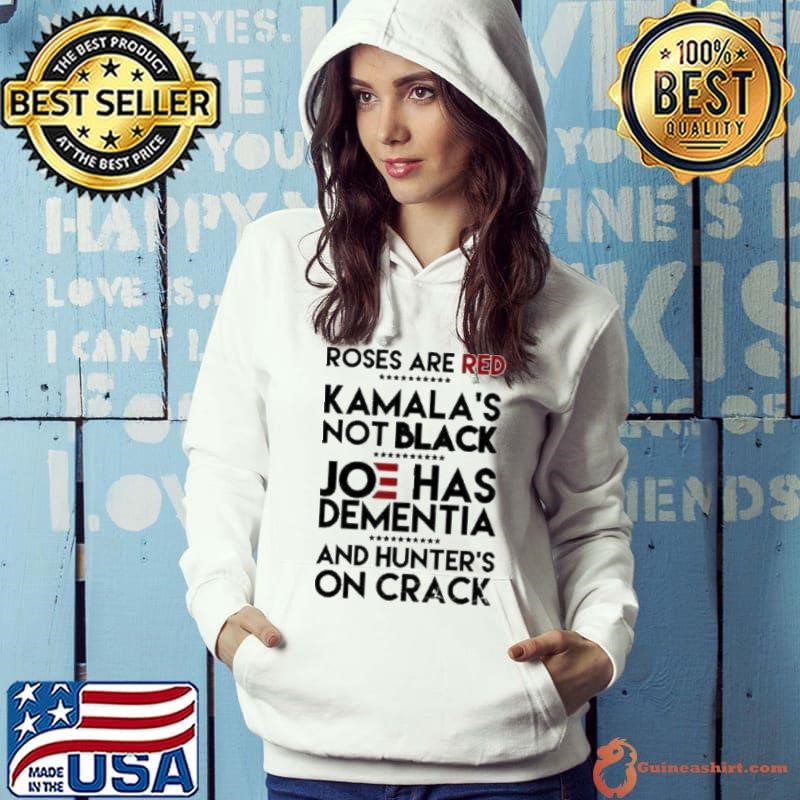 Roses Are Red Kamalas Not Black Joe Has Dementia Shirt