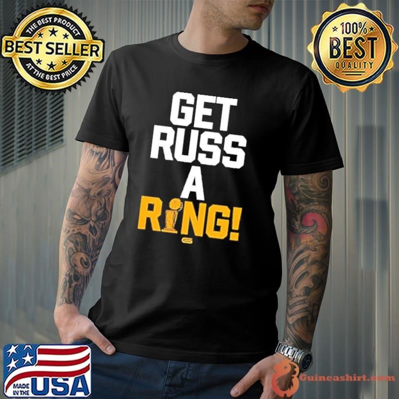 Russell Westbrook Get russ a ring shirt