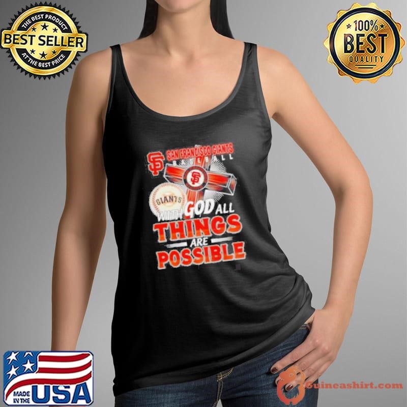San Francisco Giants With God All Things Are Possible Shirt