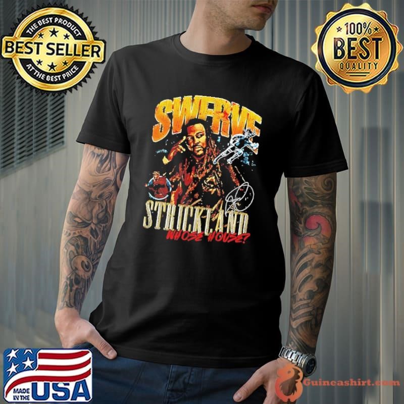Swerve Strickland whose house signature shirt