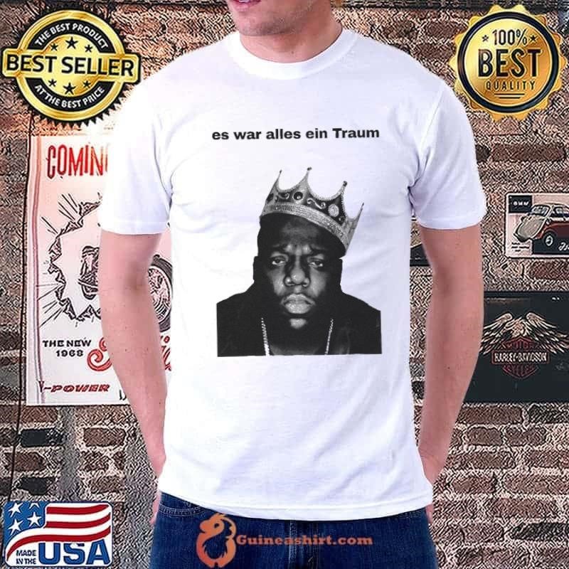 The Notorious Big Es War Alles Ein Traum It Was All A Dream Unisex