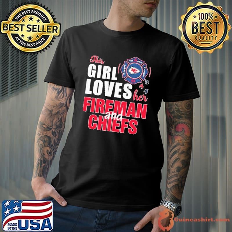 This girl loves her fireman and Kansas City Chiefs Unisex