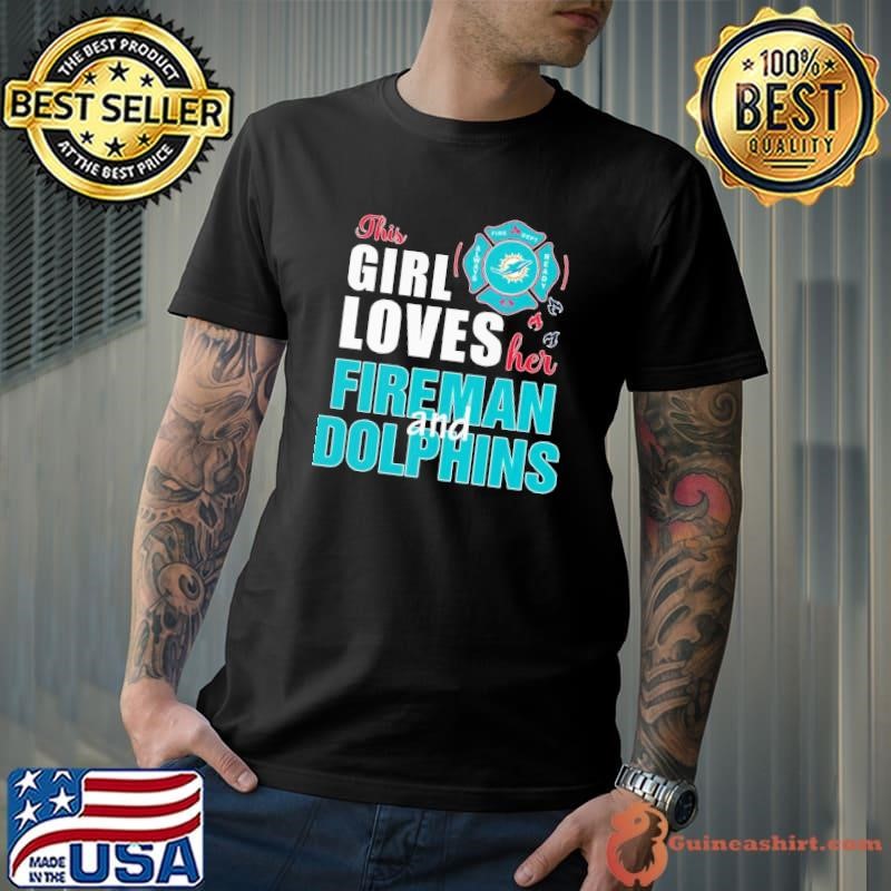 This girl loves her fireman and Miami Dolphins Unisex