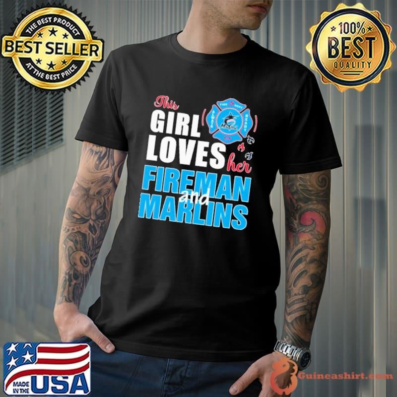 This girl loves her fireman and Miami Marlins Unisex