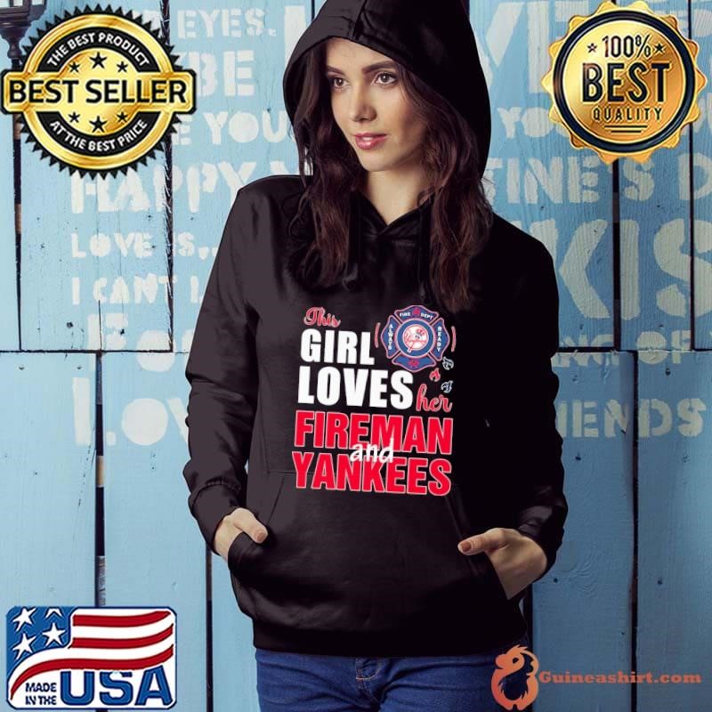 This girl loves her fireman and New York Yankees Hoodie