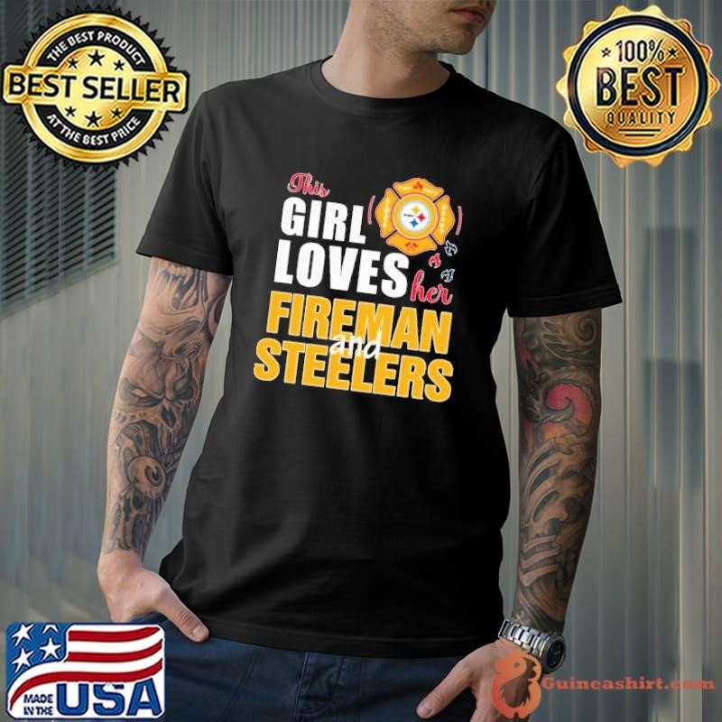 This girl loves her fireman and Pittsburgh Steelers Unisex