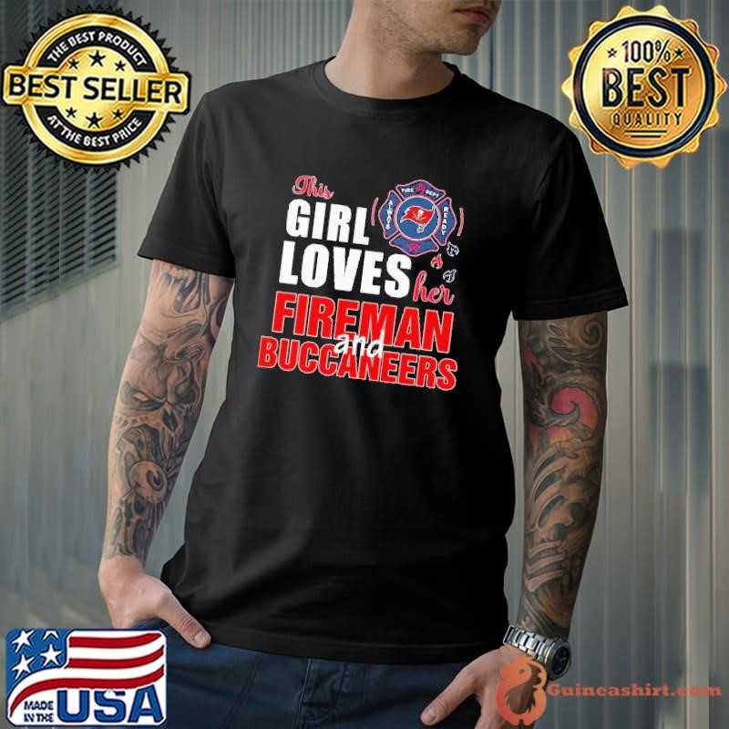 This girl loves her fireman and Tampa Bay Buccaneers Unisex