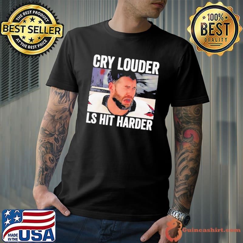 Tom Wilson cry louder ls hit harder shirt