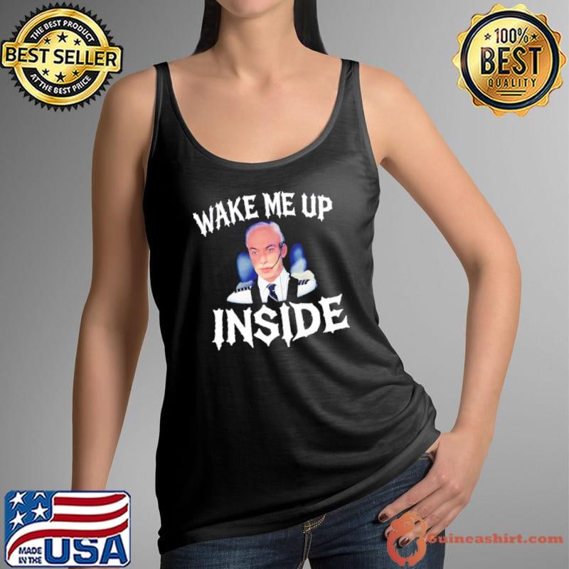 Wake me up inside shirt