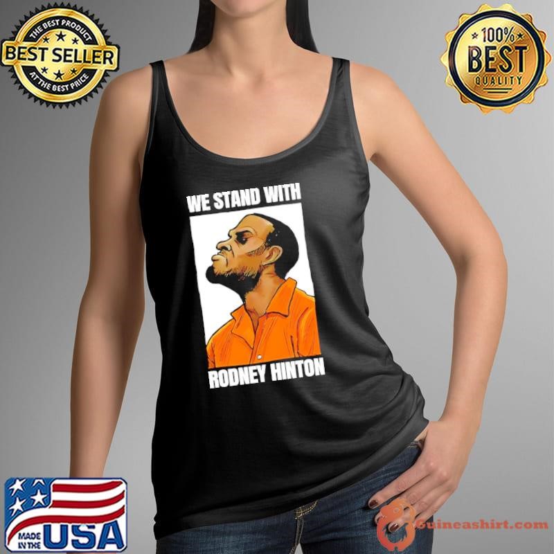We stand with Rodney Hinton 2025 shirt