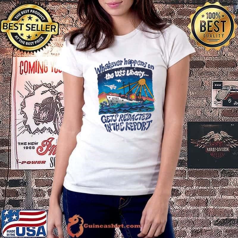 Whatever happens on the USS Liberty gets redacted in the report shirt