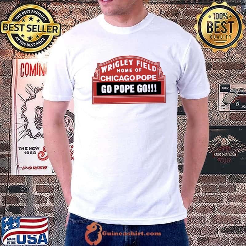 Wrigley Field home of Chicago Pope go Pope go shirt