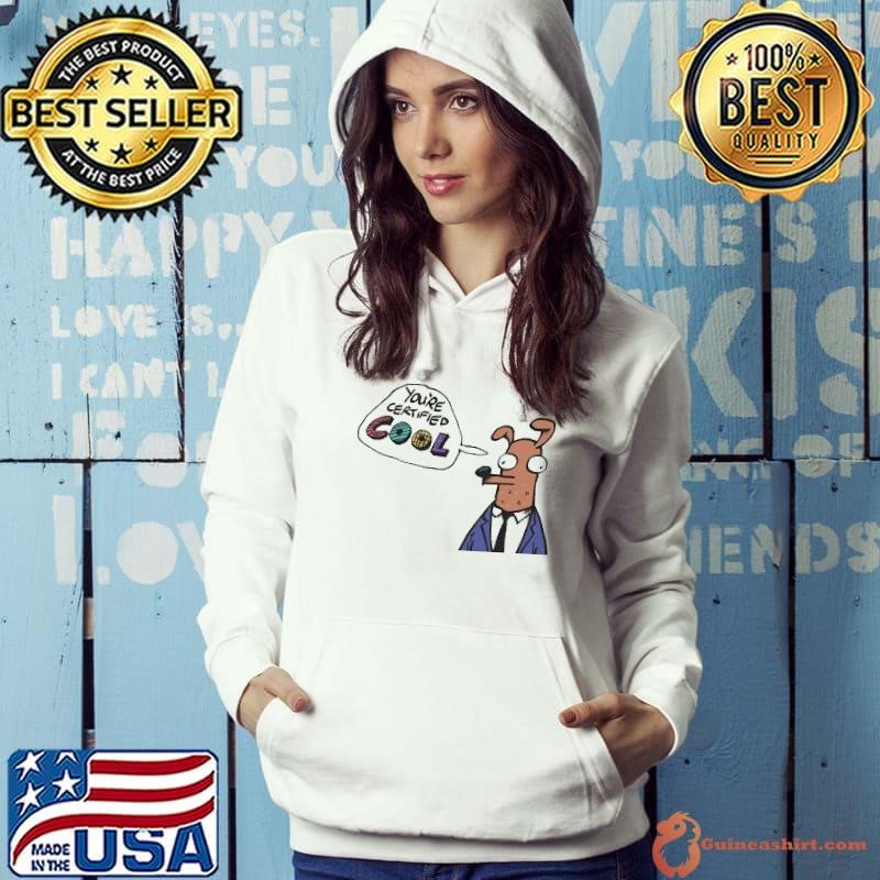 You’re certified cool Hoodie