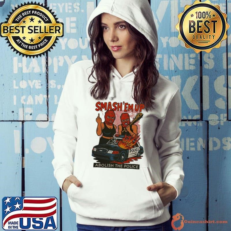 Abolish The Police Smash ‘Em Up Hoodie