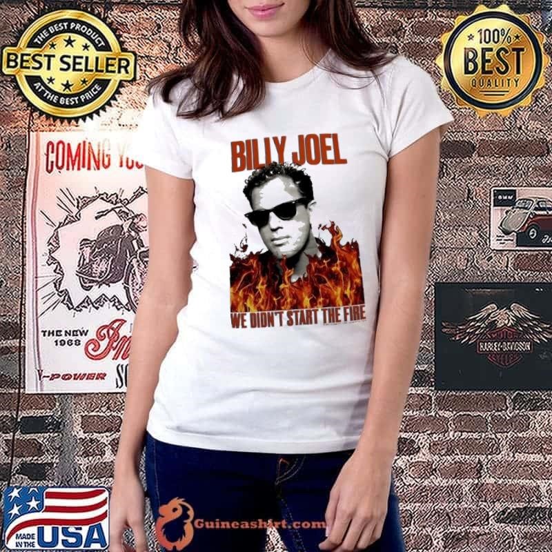 Billy Joel we didn’t start the fire shirt
