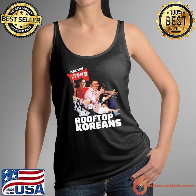 Call in the Rooftop Koreans est 1992 shirt