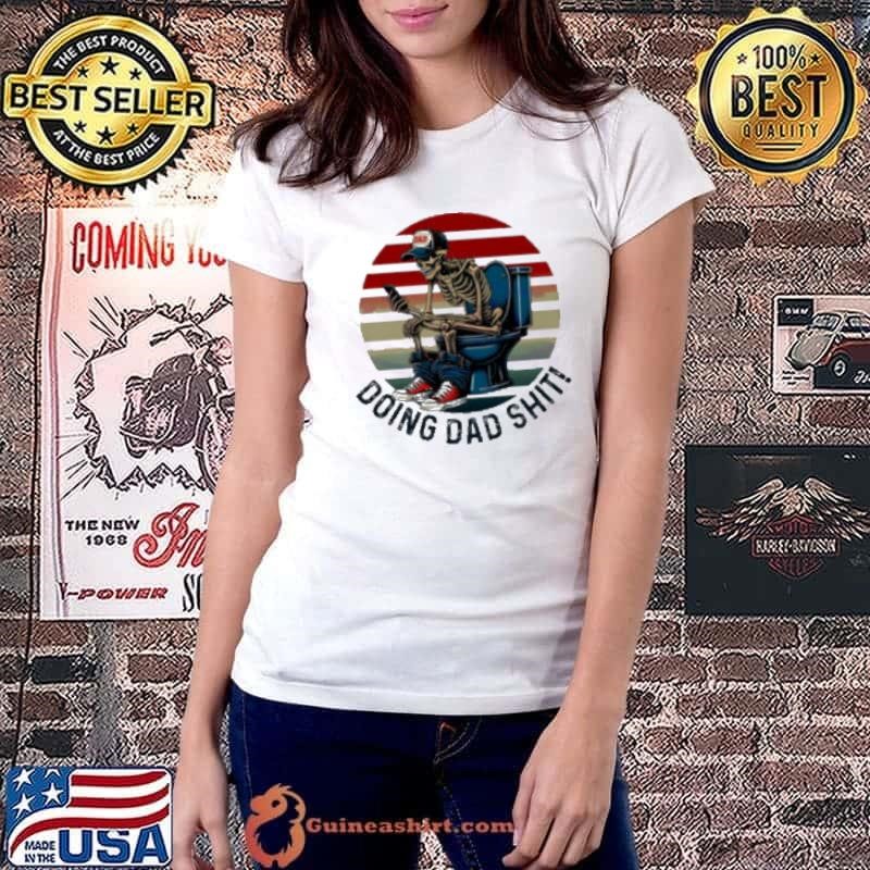 Doing Dad Stuff Funny Skeleton Toilet shirt