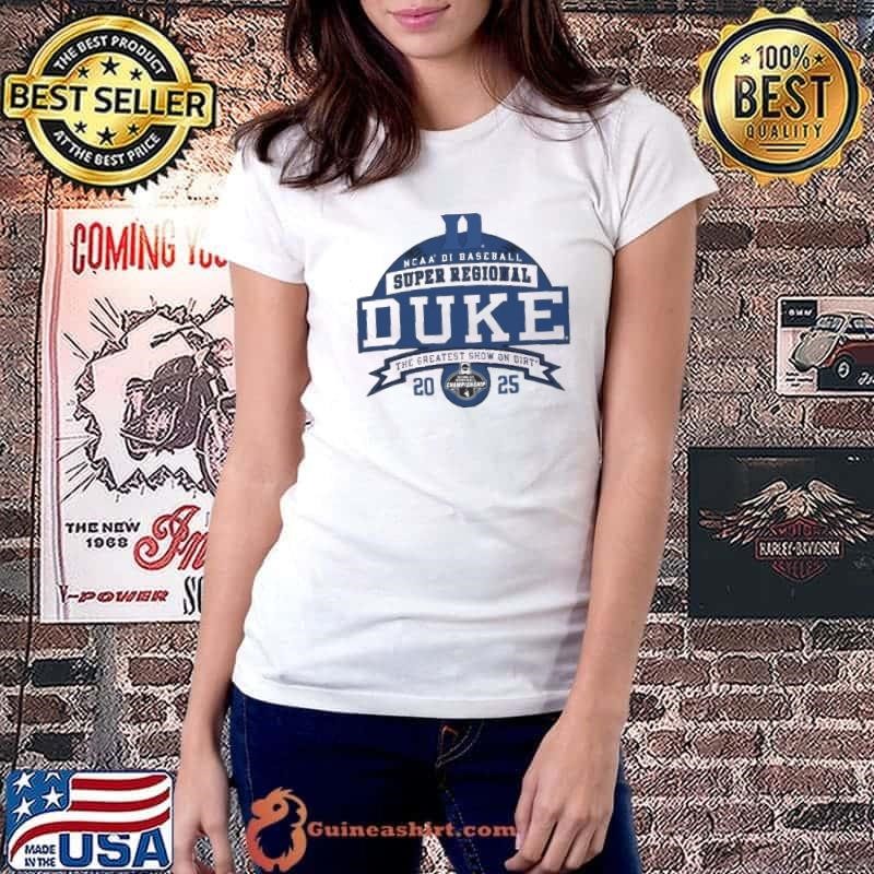 Duke Blue Devils NCAA DI Baseball Super Regional 2025 the greatest show on dirt shirt