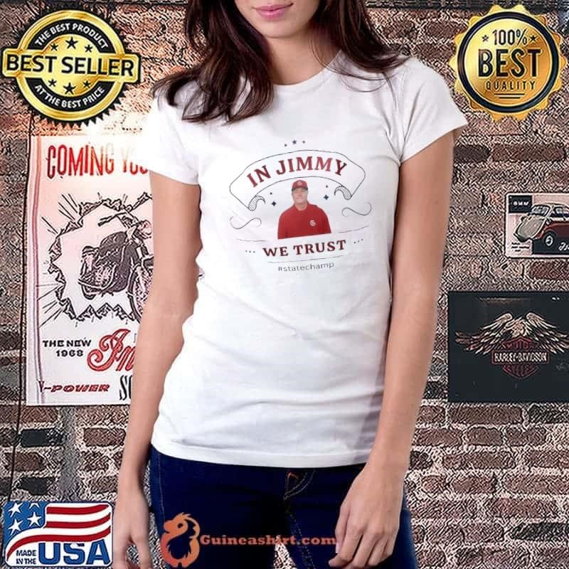 In Jimmy we trust State Champ stars shirt