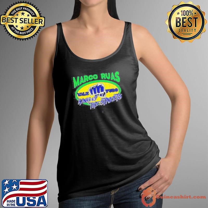 Marco Ruas King Of The Streets Shirt